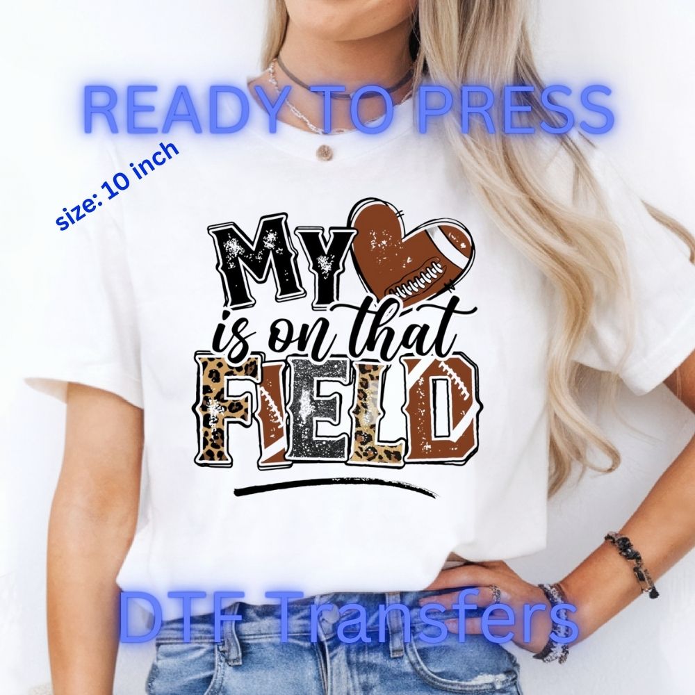 🏈 Football Mom DTF Transfer – “My Heart is on That Field” | Ready to Press 10" Heat Press Design for Shirts & Hoodies