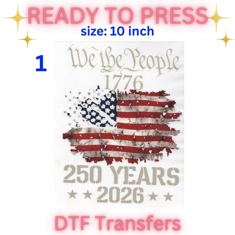 Patriotic 250 Year Celebration DTF Transfers | Vintage American Flag Designs | 10 Inch Heat Press Transfers
