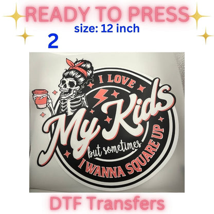 Trendy Ready-To-Press DTF Transfers | Funny Quotes, Retro Skeletons, Sassy Sayings & Motivational Graphics | 12 Inch