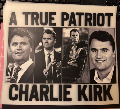 Charlie.Kirk.Tribute DTF Transfers | A True Patriot Heat Press Prints 12inch
