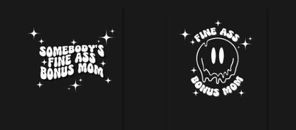 Somebody’s Fine Ass Bonus Mom PNG & SVG – Funny Step Mom Quote Sublimation Design