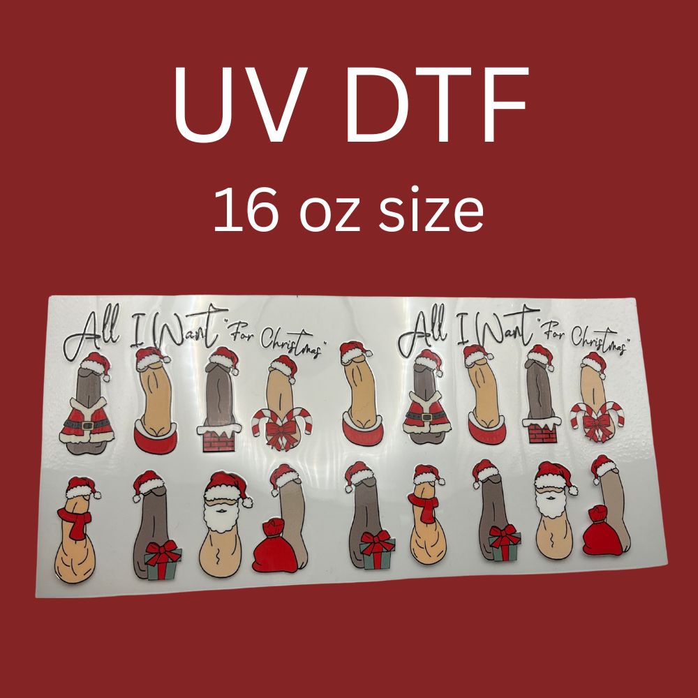 All I Want For Christmas UV DTF Cup Wrap | 16 oz Glass Cup | Funny Adult Christmas Design | Ready to Press UV DTF Transfer