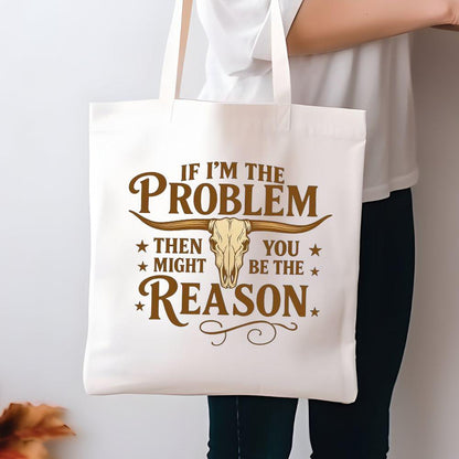 If I’m the Problem Then You Might Be the Reason DTF Transfer – Ready to Press Heat Transfer