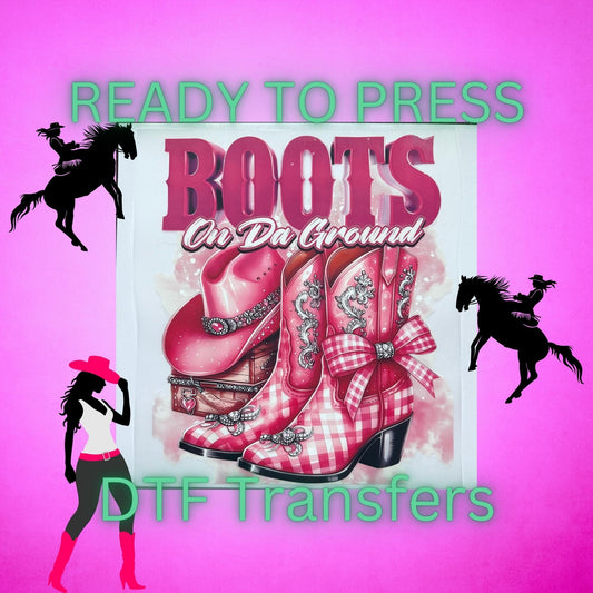 Boots On Da Ground DTF Transfer – Cowgirl Vibe Ready to Press Heat Transfer
